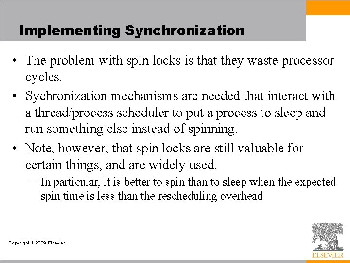 Implementing Synchronization • The problem with spin locks is that they waste processor cycles.