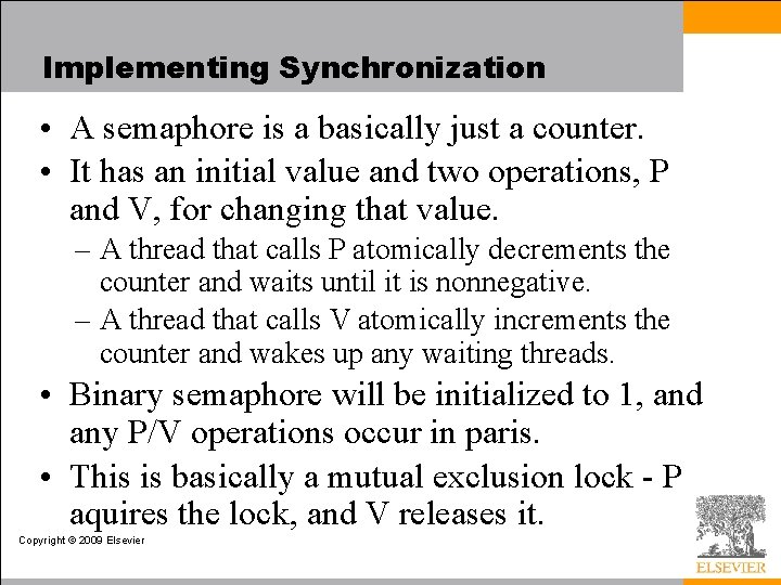 Implementing Synchronization • A semaphore is a basically just a counter. • It has