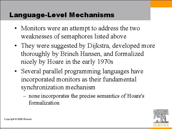 Language-Level Mechanisms • Monitors were an attempt to address the two weaknesses of semaphores