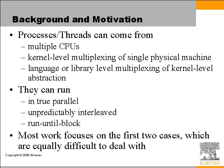 Background and Motivation • Processes/Threads can come from – multiple CPUs – kernel-level multiplexing