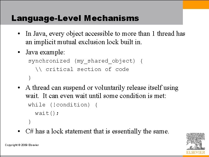 Language-Level Mechanisms • In Java, every object accessible to more than 1 thread has