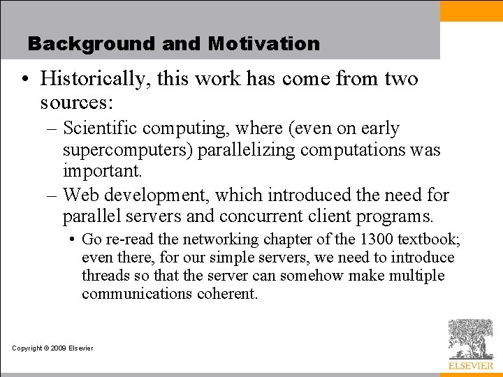 Background and Motivation • Historically, this work has come from two sources: – Scientific