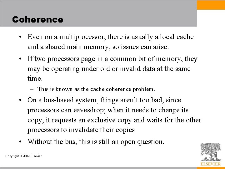 Coherence • Even on a multiprocessor, there is usually a local cache and a