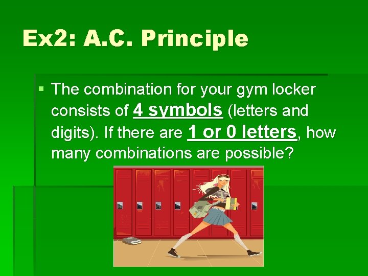 Ex 2: A. C. Principle § The combination for your gym locker consists of