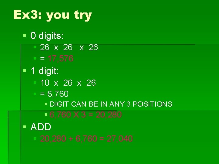 Ex 3: you try § 0 digits: § 26 x 26 § = 17,