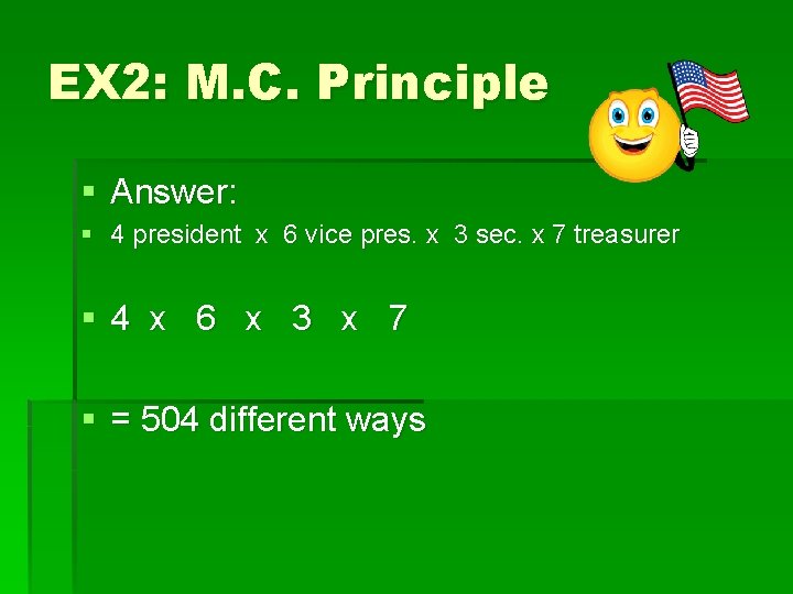 EX 2: M. C. Principle § Answer: § 4 president x 6 vice pres.