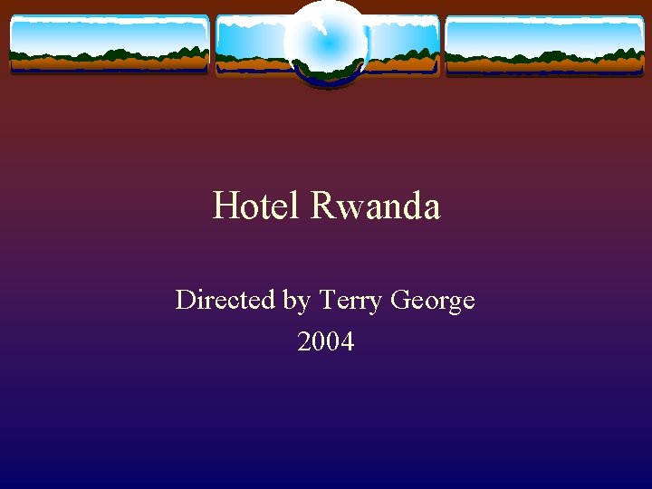 Hotel Rwanda Directed by Terry George 2004 
