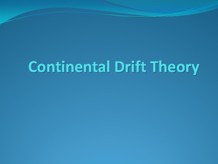 Continental Drift Theory 