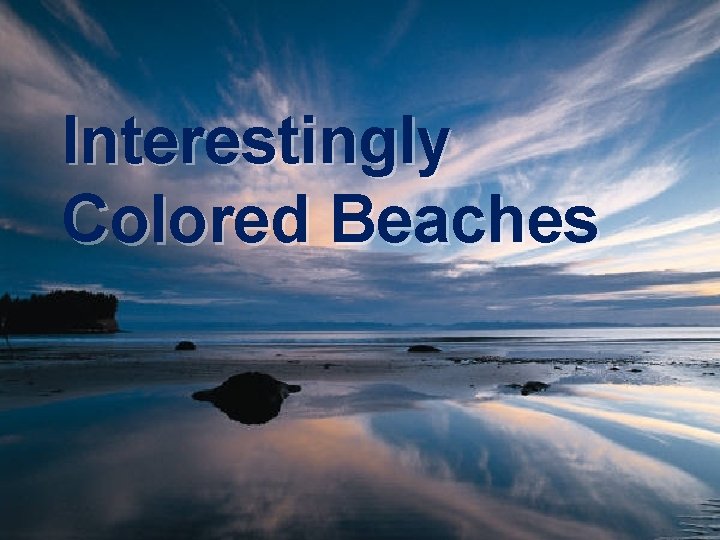 Interestingly Colored Beaches 