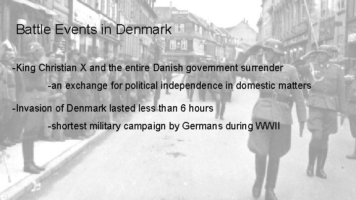 Battle Events in Denmark -King Christian X and the entire Danish government surrender -an