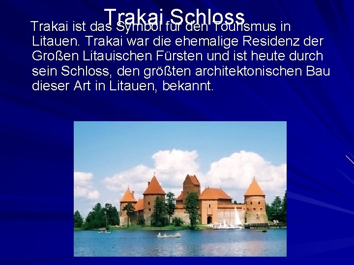 Trakai Schloss Trakai ist das Symbol für den Tourismus in Litauen. Trakai war die