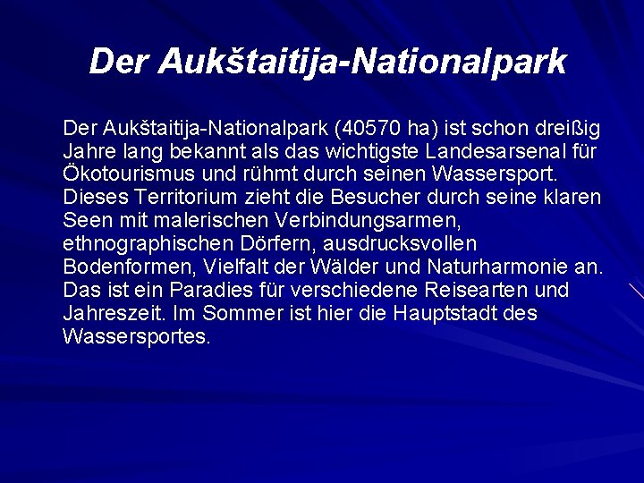 Der Aukštaitija-Nationalpark (40570 ha) ist schon dreißig Jahre lang bekannt als das wichtigste Landesarsenal