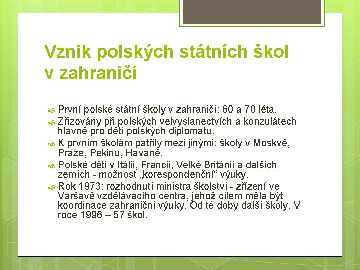 Vznik polských státních škol v zahraničí První polské státní školy v zahraničí: 60 a