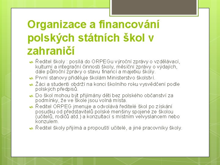 Organizace a financování polských státních škol v zahraničí Ředitel školy : posílá do ORPEGu