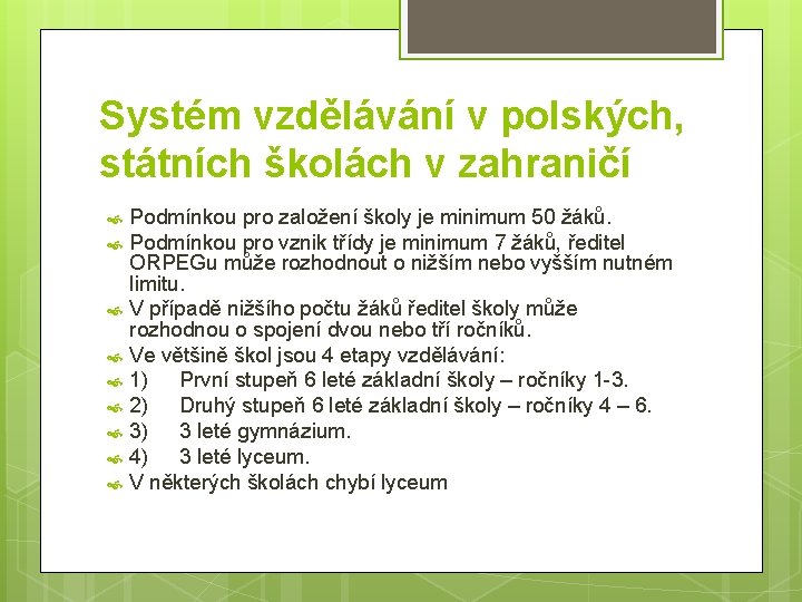 Systém vzdělávání v polských, státních školách v zahraničí Podmínkou pro založení školy je minimum