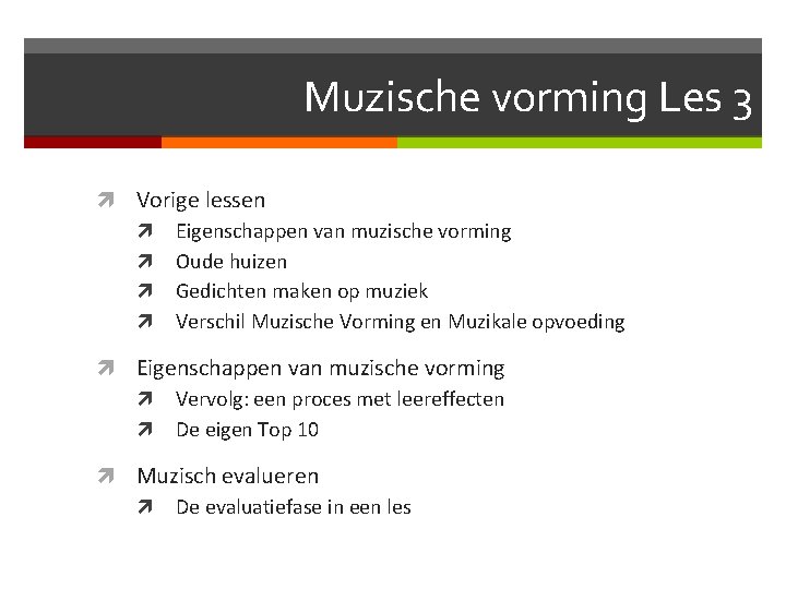 Muzische vorming Les 3 Vorige lessen Eigenschappen van muzische vorming Oude huizen Gedichten maken