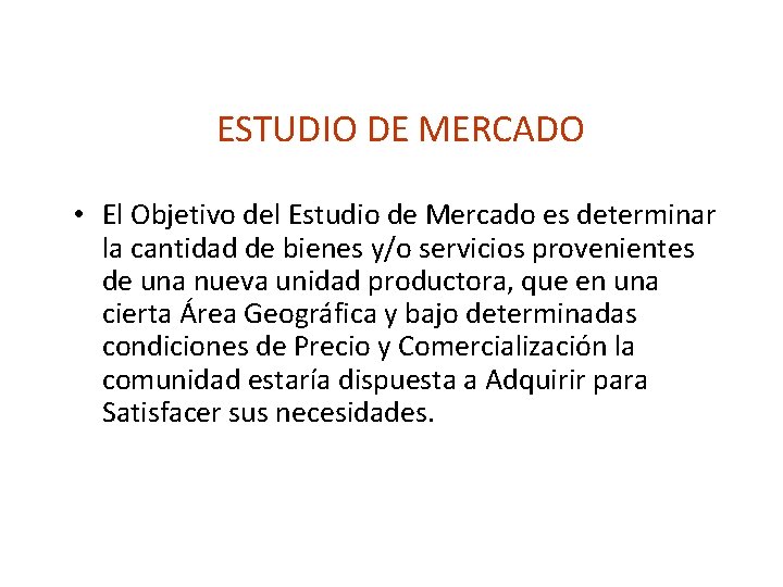 ESTUDIO DE MERCADO • El Objetivo del Estudio de Mercado es determinar la cantidad