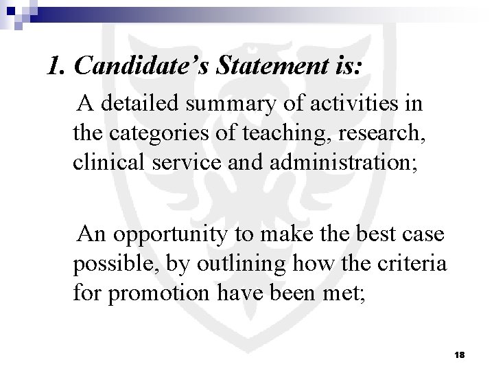 1. Candidate’s Statement is: A detailed summary of activities in the categories of teaching,
