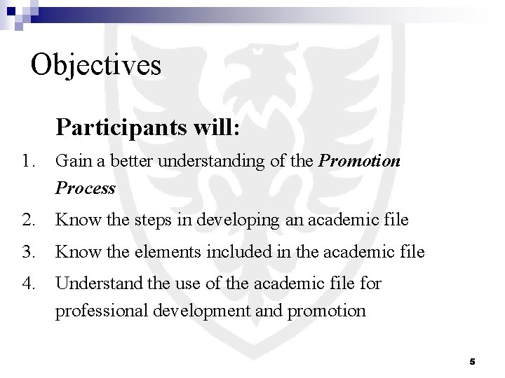 Objectives Participants will: 1. Gain a better understanding of the Promotion Process 2. Know