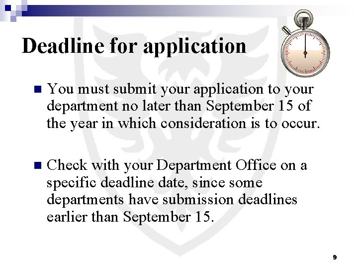 Deadline for application n You must submit your application to your department no later