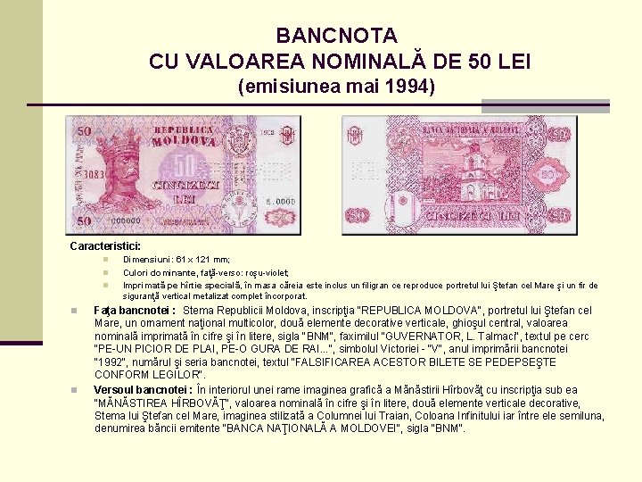 BANCNOTA CU VALOAREA NOMINALĂ DE 50 LEI (emisiunea mai 1994) Caracteristici: n n n