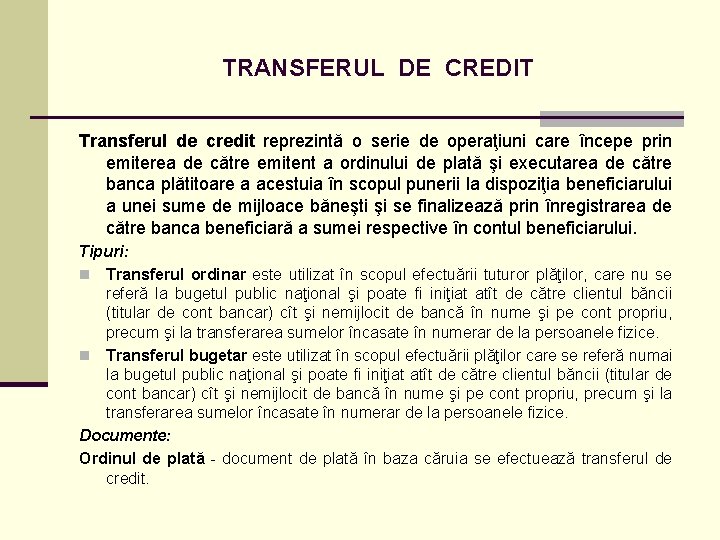 TRANSFERUL DE CREDIT Transferul de credit reprezintă o serie de operaţiuni care începe prin