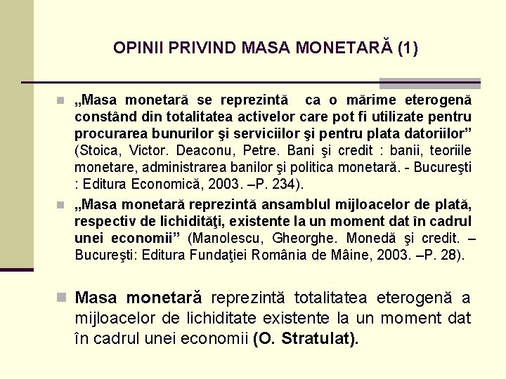 OPINII PRIVIND MASA MONETARĂ (1) n „Masa monetară se reprezintă ca o mărime eterogenă