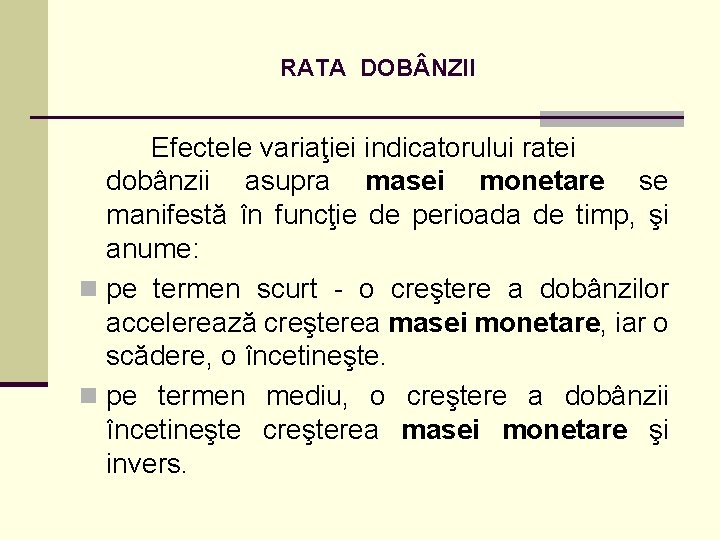 RATA DOB NZII Efectele variaţiei indicatorului ratei dobânzii asupra masei monetare se manifestă în