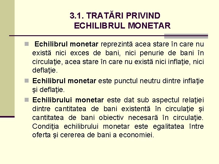 3. 1. TRATĂRI PRIVIND ECHILIBRUL MONETAR n Echilibrul monetar reprezintă acea stare în care