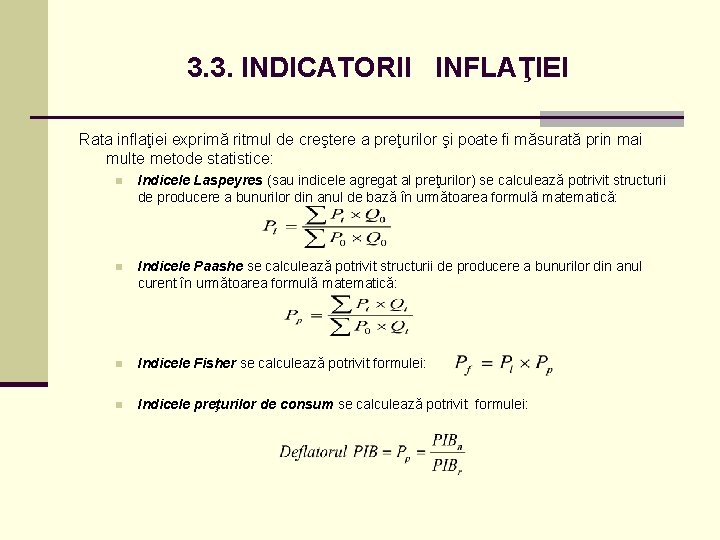 3. 3. INDICATORII INFLAŢIEI Rata inflaţiei exprimă ritmul de creştere a preţurilor şi poate