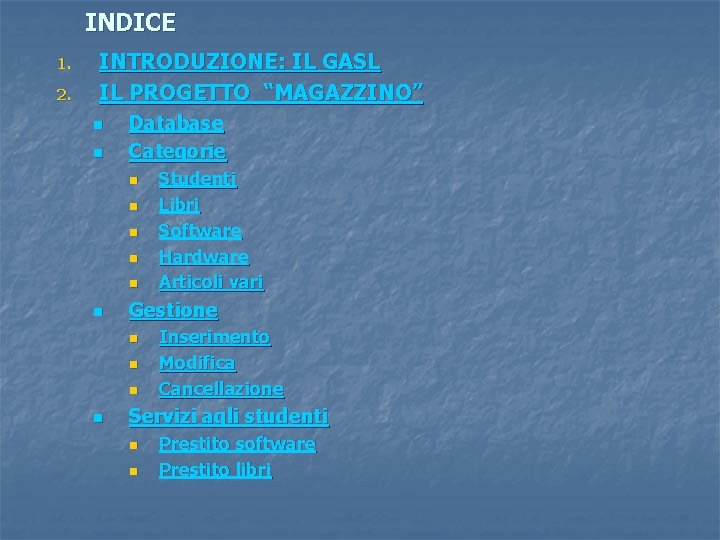 INDICE 1. 2. INTRODUZIONE: IL GASL IL PROGETTO “MAGAZZINO” n n Database Categorie n