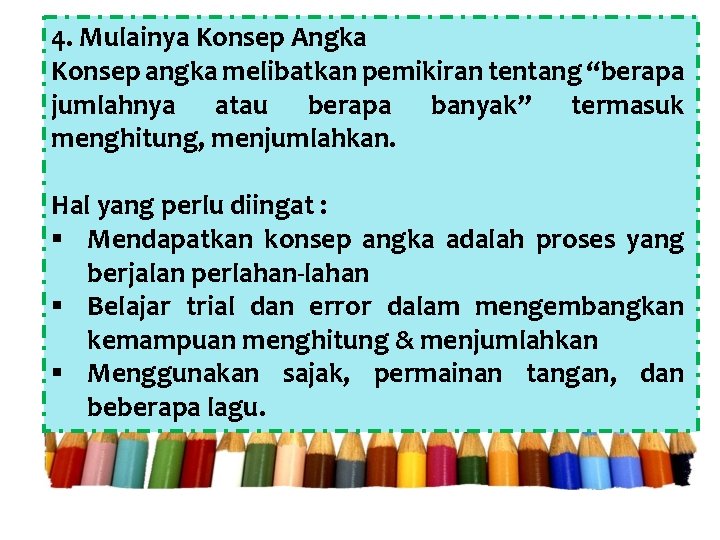 4. Mulainya Konsep Angka Konsep angka melibatkan pemikiran tentang “berapa jumlahnya atau berapa banyak”