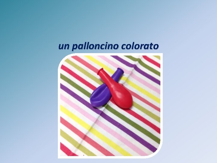 un palloncino colorato 