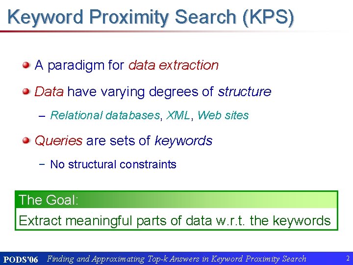 Keyword Proximity Search (KPS) A paradigm for data extraction Data have varying degrees of