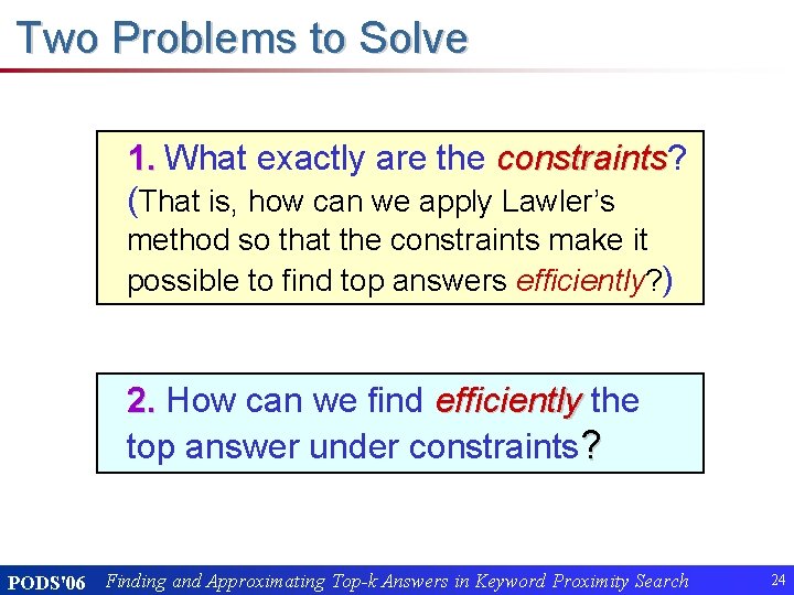 Two Problems to Solve 1. What exactly are the constraints? constraints (That is, how