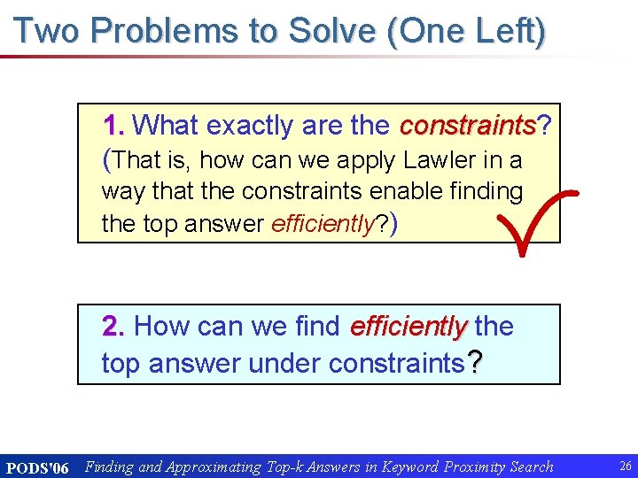 Two Problems to Solve (One Left) 1. What exactly are the constraints? constraints (That