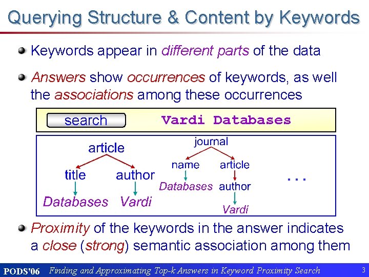 Querying Structure & Content by Keywords appear in different parts of the data Answers