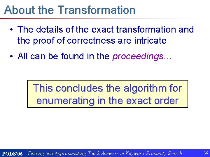 About the Transformation • The details of the exact transformation and the proof of