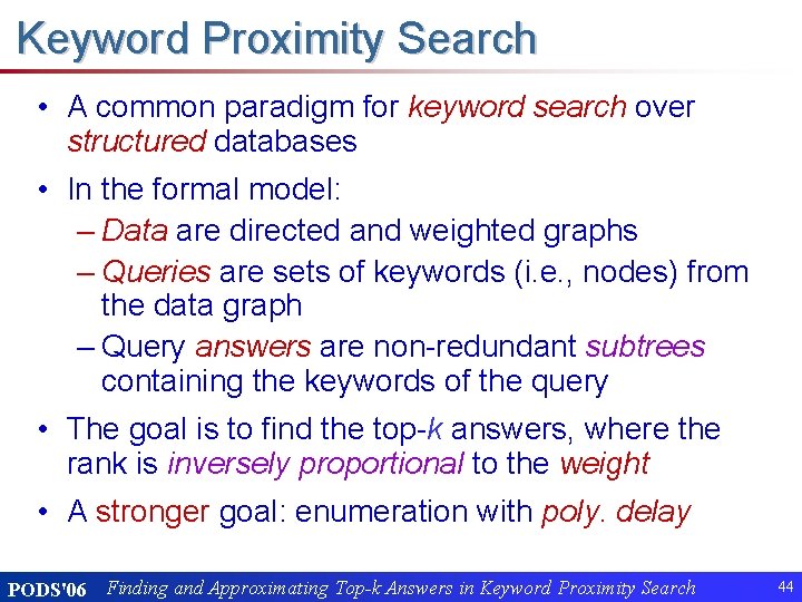 Keyword Proximity Search • A common paradigm for keyword search over structured databases •