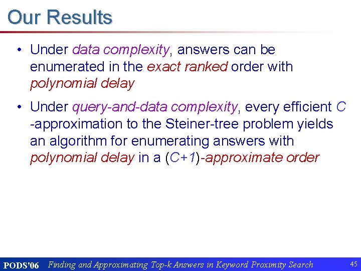 Our Results • Under data complexity, answers can be enumerated in the exact ranked
