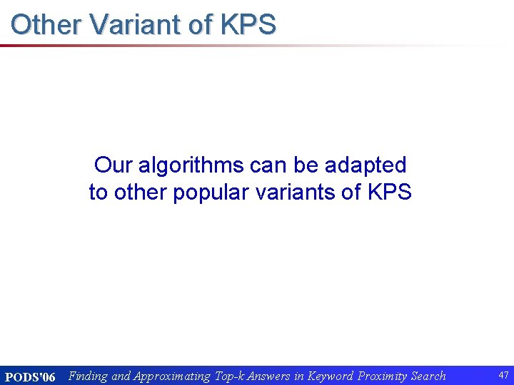 Other Variant of KPS Our algorithms can be adapted to other popular variants of