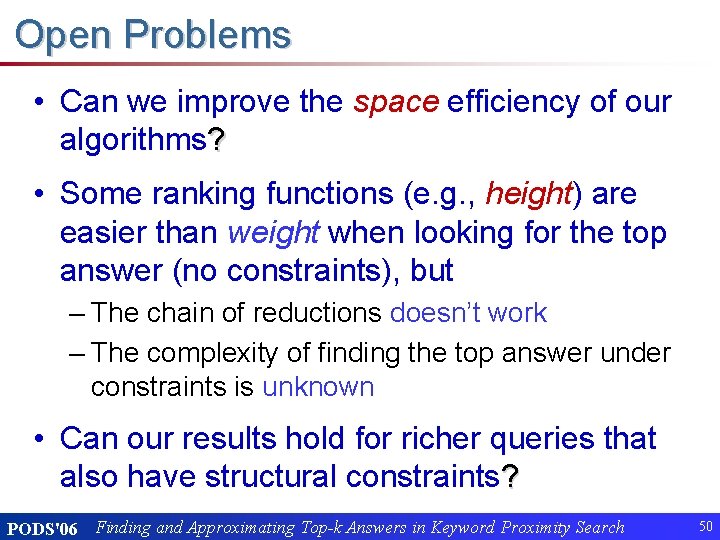 Open Problems • Can we improve the space efficiency of our algorithms? • Some