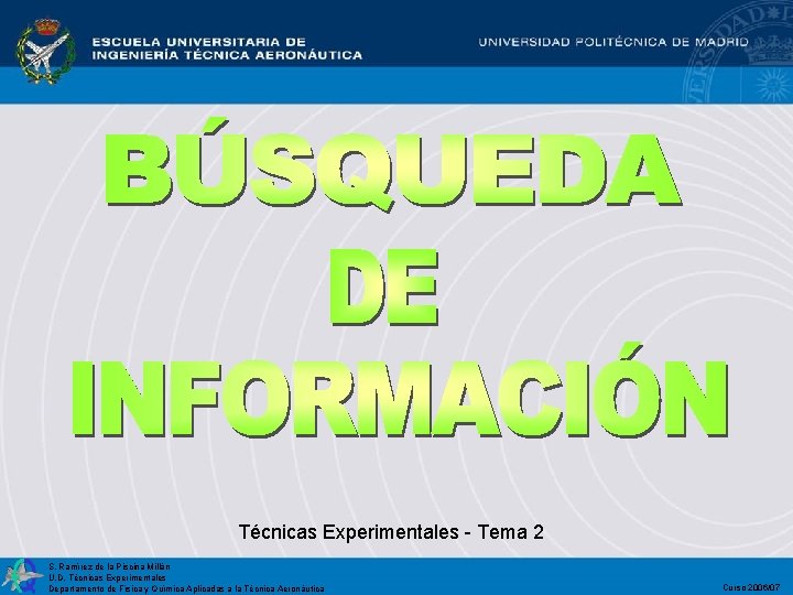 Técnicas Experimentales - Tema 2 S. Ramírezde delala. Piscina. Millán S. U. D. Técnicas.