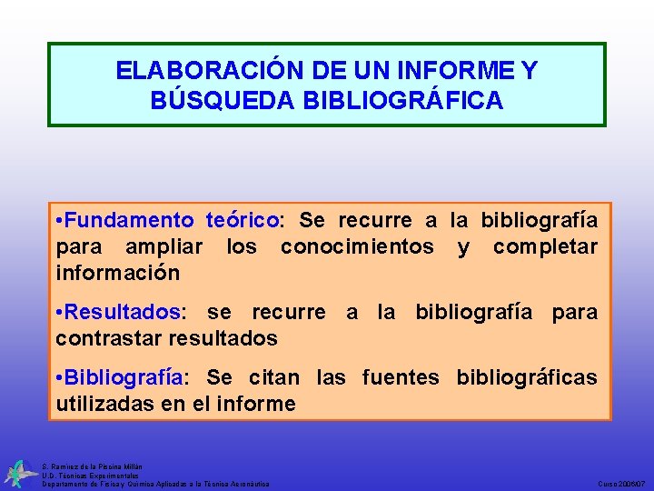 ELABORACIÓN DE UN INFORME Y BÚSQUEDA BIBLIOGRÁFICA • Fundamento teórico: Se recurre a la