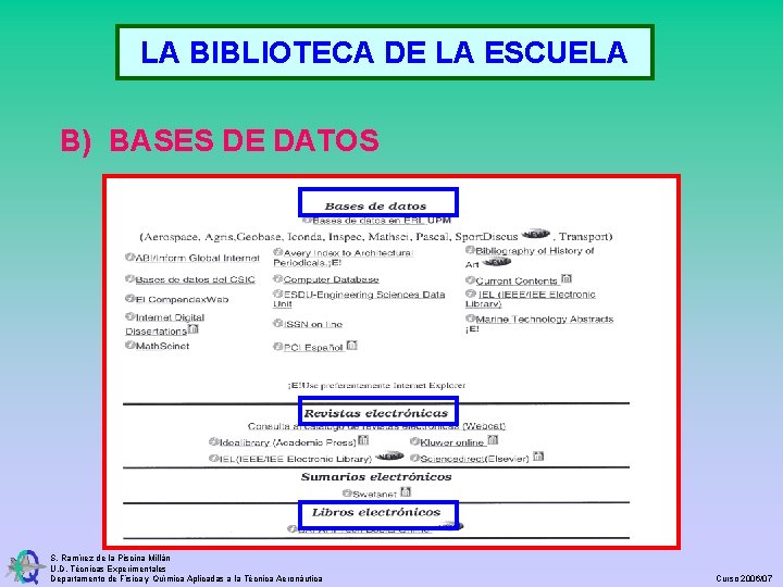 LA BIBLIOTECA DE LA ESCUELA B) BASES DE DATOS S. Ramírez de la Piscina