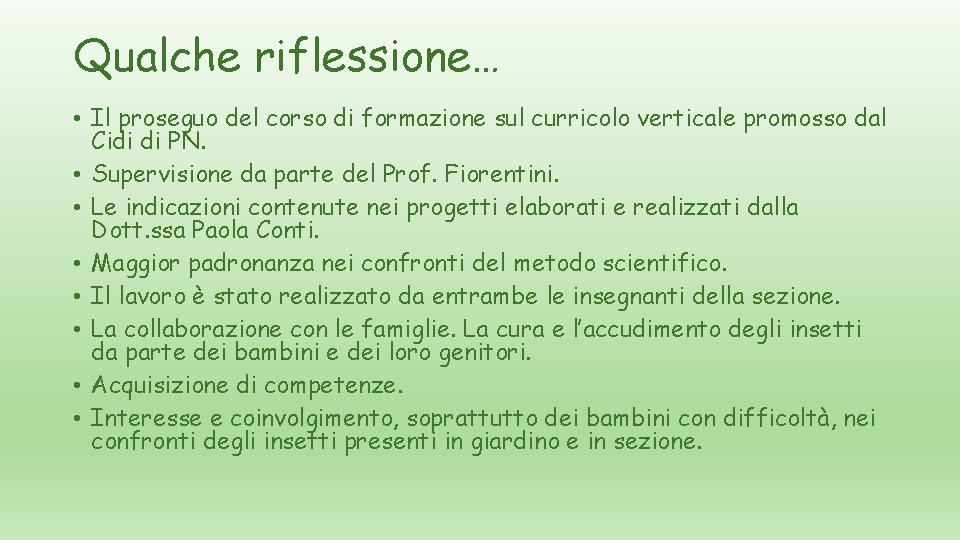 Qualche riflessione… • Il proseguo del corso di formazione sul curricolo verticale promosso dal