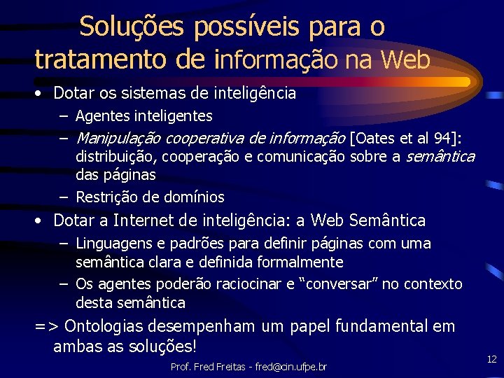 Soluções possíveis para o tratamento de informação na Web • Dotar os sistemas de