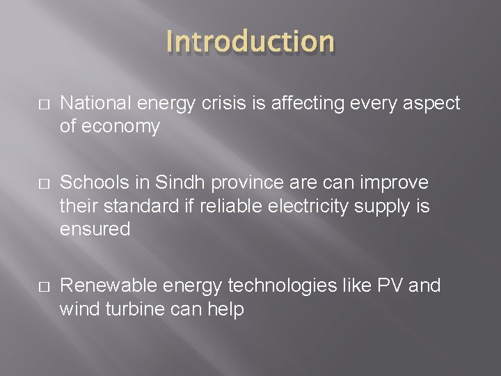 Introduction � National energy crisis is affecting every aspect of economy � Schools in