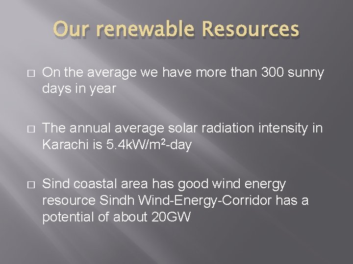 Our renewable Resources � On the average we have more than 300 sunny days