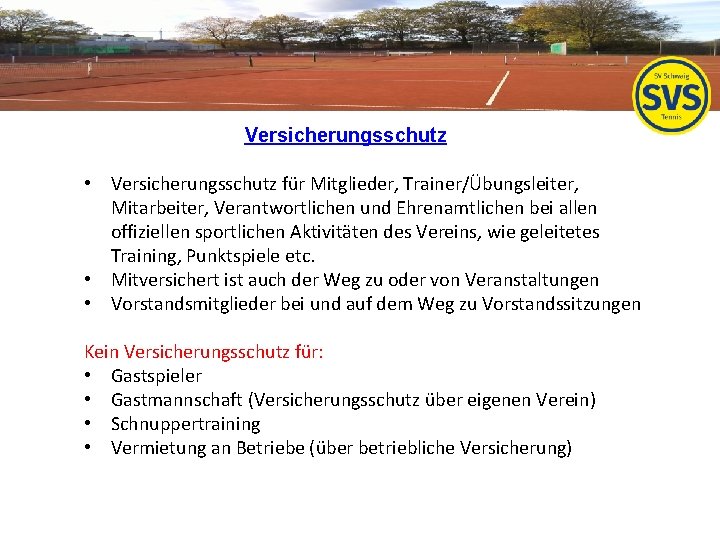 Versicherungsschutz • Versicherungsschutz für Mitglieder, Trainer/Übungsleiter, Mitarbeiter, Verantwortlichen und Ehrenamtlichen bei allen offiziellen sportlichen